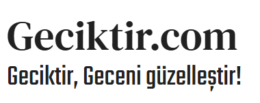 Geciktir, Geceni güzelleştir.